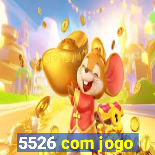 5526 com jogo